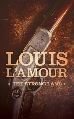 The Strong Land: A Western Sextet by L'Amour, Louis