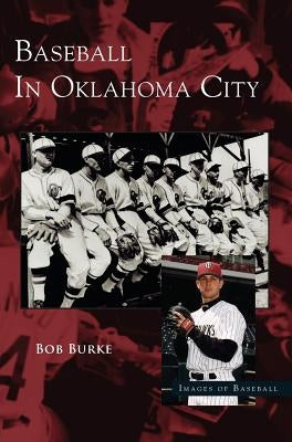 Baseball in Oklahoma City by Burke, Bob