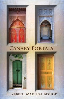 Canary Portals by Bishop, Elizabeth Martina