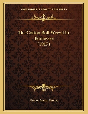 The Cotton Boll Weevil In Tennessee (1917) by Bentley, Gordon Mansir