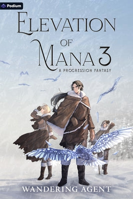 Elevation of Mana 3: A Progression Fantasy by Agent, Wandering