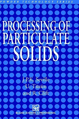 Processing of Particulate Solids by Seville, J. P.