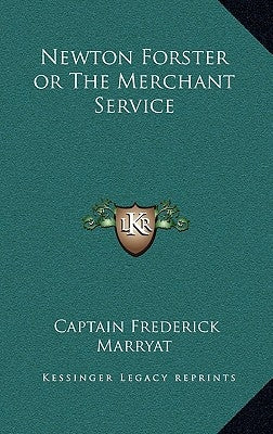 Newton Forster or The Merchant Service by Marryat, Captain Frederick