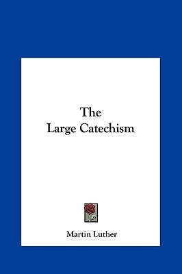 The Large Catechism by Luther, Martin