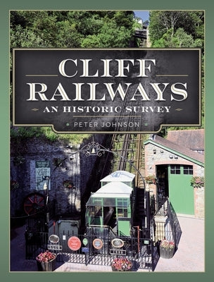 Cliff Railways: An Historic Survey by Johnson, Peter