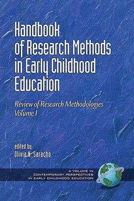 Handbook of Research Methods in Early Childhood Education: Research Methodologies, Volume I by Saracho, Olivia N.