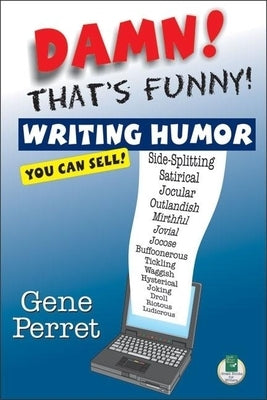 Damn! That's Funny!: Writing Humor You Can Sell by Perret, Gene