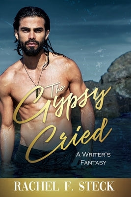 The Gypsy Cried by Steck, Rachel F.