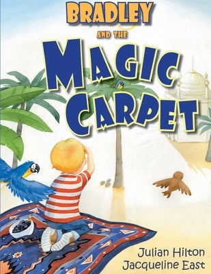 Bradley and the Magic Carpet by Hilton, Julian