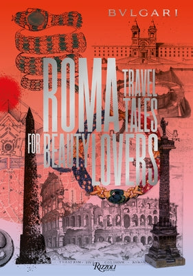 Bulgari - Roma: Travel Tales for Beauty Lovers by Kralicek, Jan