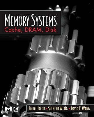 Memory Systems: Cache, Dram, Disk by Jacob, Bruce