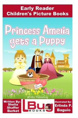 Princess Amelia Gets a Puppy - Early Reader - Children's Picture Books by Baguio, Erlinda P.