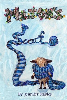 Milton's Scarf by Stables, Jennifer Dale