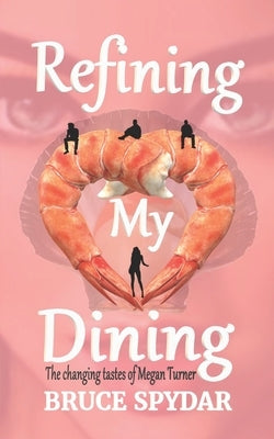 Refining My Dining: The Changing Tastes of Megan Turner by Spydar, Bruce