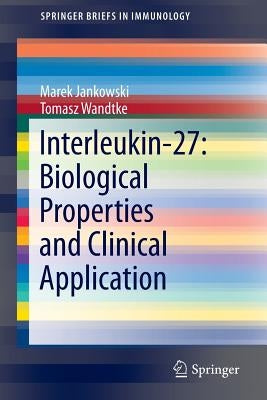 Interleukin-27: Biological Properties and Clinical Application by Jankowski, Marek