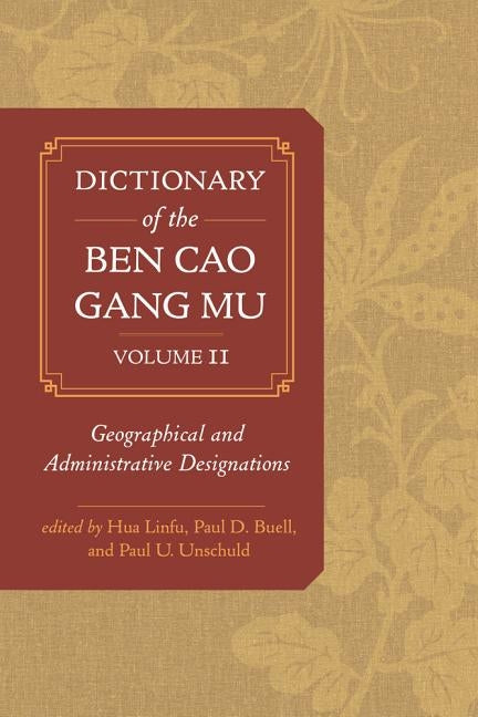 Dictionary of the Ben Cao Gang Mu, Volume 2: Geographical and Administrative Designations by Linfu, Hua