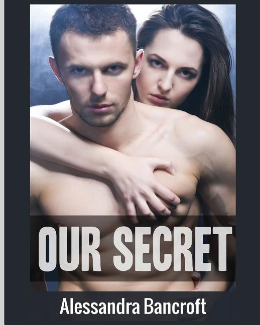 Our Secret by Bancroft, Alessandra