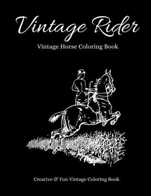 Vintage Rider: Beautiful Vintage Coloring Book for Horse Lovers. Equine Coloring Book. Horse Coloring Book. Classic Coloring Book. Ea by Therapy, Paint