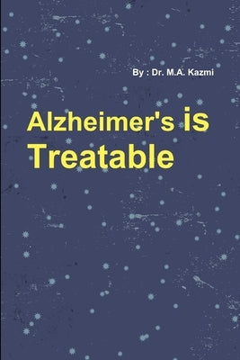 Alzheimer's is Treatable by Kazmi, M. a.