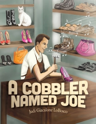 A Cobbler Named Joe by Lobosco, Judi Giacalone