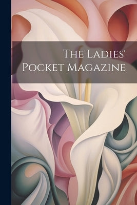 The Ladies' Pocket Magazine by Anonymous