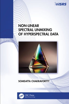 Non-Linear Spectral Unmixing of Hyperspectral Data by Chakravortty, Somdatta