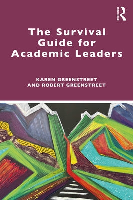 The Survival Guide for Academic Leaders by Greenstreet, Karen