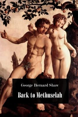 Back to Methuselah by Shaw, George Bernard