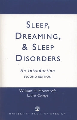 Sleep, Dreaming, and Sleep Disorders: An Introduction by Moorcroft, William H.