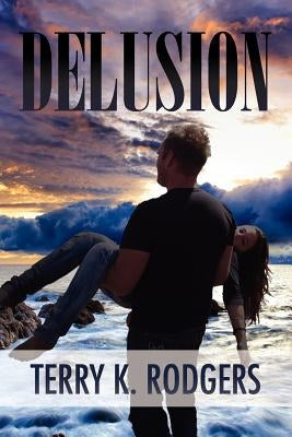 Delusion by Rodgers, Terry K.