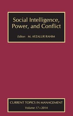 Social Intelligence, Power, and Conflict: Volume 17: Current Topics in Management by Rahim, M. Afzalur