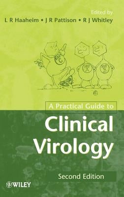 A Practical Guide to Clinical Virology by Haaheim, L. R.