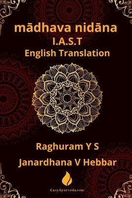 madhava nidana I.A.S.T: English Translation With I.A.S.T Transliteration of Sanskrit Verses by Janardhana V Hebbar