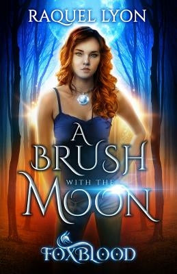 Foxblood: A Brush with the Moon by Lyon, Raquel