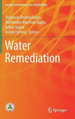 Water Remediation by Bhattacharya, Shantanu