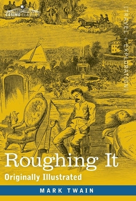 Roughing It: Originally Illustrated by Twain, Mark