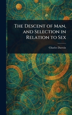 The Descent of Man, and Selection in Relation to Sex by Darwin, Charles