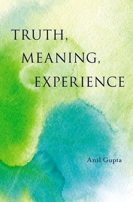 Truth, Meaning, Experience by Gupta, Anil