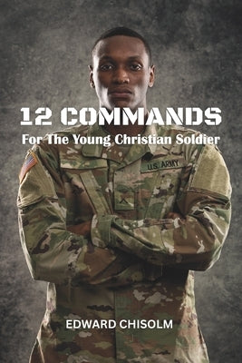 12 Commands For The Young Christian Soldier by Jackson, Georgette D.