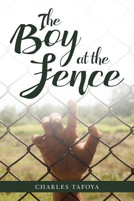 The Boy at the Fence by Tafoya, Charles