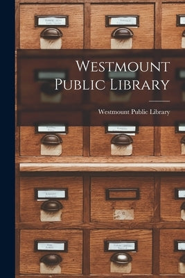 Westmount Public Library by Westmount Public Library