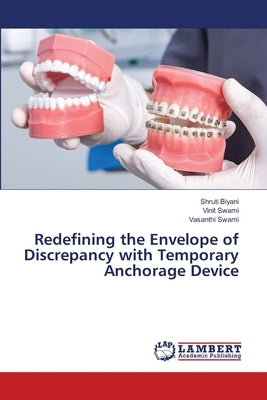 Redefining the Envelope of Discrepancy with Temporary Anchorage Device by Biyani, Shruti