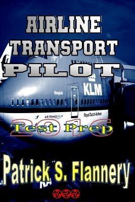 Airline Transport Pilot by Flannery, Patrick S.