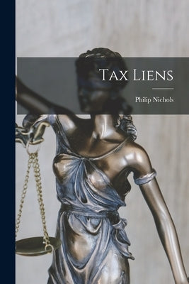 Tax Liens by Nichols, Philip