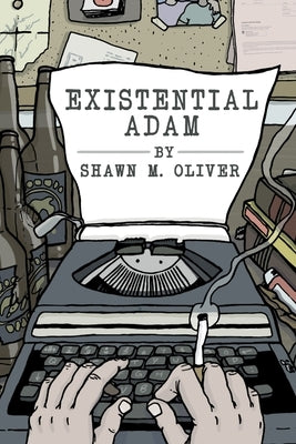 Existential Adam by Oliver, Shawn