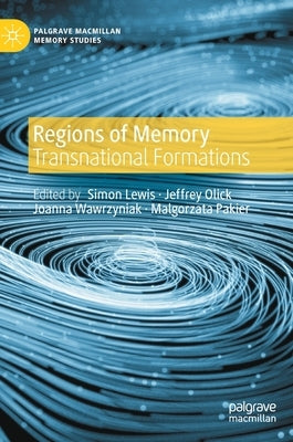 Regions of Memory: Transnational Formations by Lewis, Simon