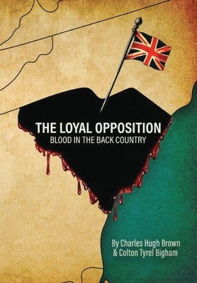 The Loyal Opposition: Blood in the Back Country by Brown, Charles Hugh