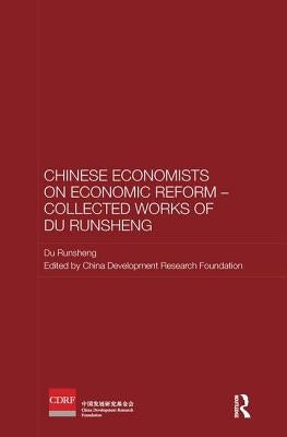 Chinese Economists on Economic Reform - Collected Works of Du Runsheng by Runsheng, Du
