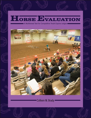 Horse Evaluation: A Multibreed Text for Competitive Youth Equine Judges by Brady, Colleen M.