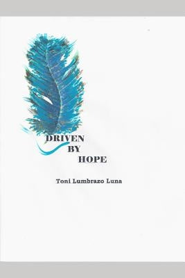 Driven by Hope by Luna, Toni Lumbrazo